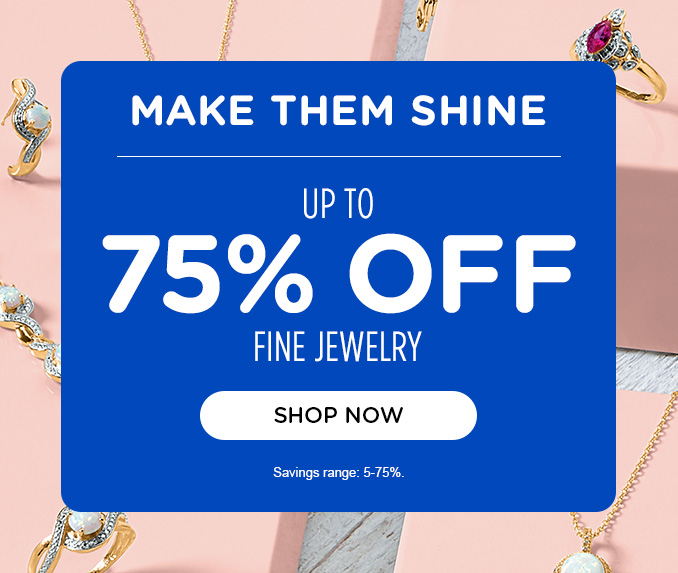 Up to 75% Off Fine Jewelry